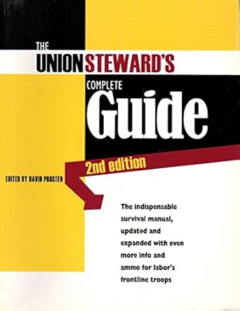 the union stewards complete guide a survival guide 1st edition david prosten 0965948625, 978-0965948623