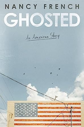 ghosted an american story 1st edition nancy french 0310367441, 978-0310367444