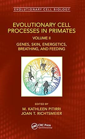 evolutionary cell processes in primates genes skin energetics breathing and feeding volume ii 1st edition m