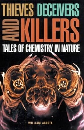 thieves deceivers and killers tales of chemistry in nature 1st edition william agosta 0691004889,