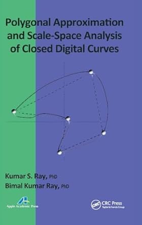 polygonal approximation and scale space analysis of closed digital curves 1st edition kumar s ray ,bimal
