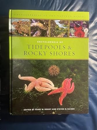 encyclopedia of tidepools and rocky shores 1st edition mark w denny ,steve gaines 0520251180, 978-0520251182