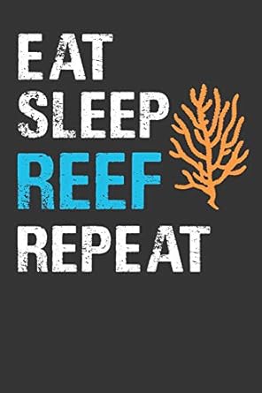 eat sleep reef repeat aquarium log book 120 pages 1st edition anything aquarium publications 1077460856,