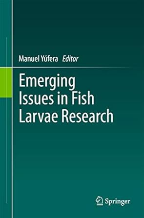 emerging issues in fish larvae research 1st edition manuel yufera 3319732439, 978-3319732435
