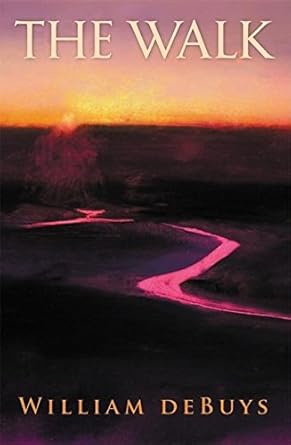 the walk 1st edition william debuys 1595340270, 978-1595340276