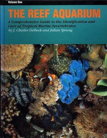 the reef aquarium a comprehensive guide to the identification and care of tropical marine invertebrates 1st