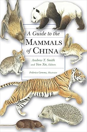 a guide to the mammals of china 1st edition andrew t smith ,yan xie ,robert s hoffmann ,darrin lunde ,john