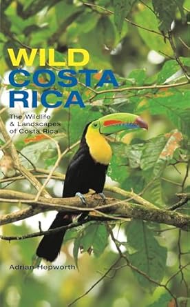 wild costa rica the wildlife and landscapes of costa rica 1st edition adrian hepworth 0262083833,