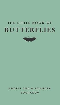 the little book of butterflies 1st edition andrei sourakov ,alexandra a sourakov ,tugce okay 0691251746,