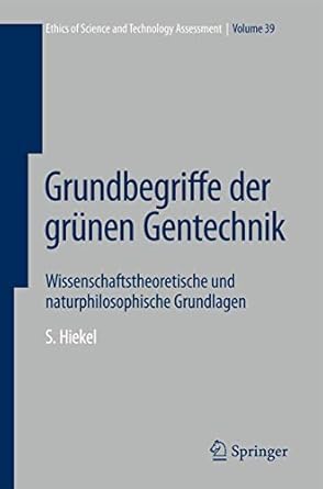 grundbegriffe der grunen gentechnik wissenschaftstheoretische und naturphilosophische grundlagen 1st edition