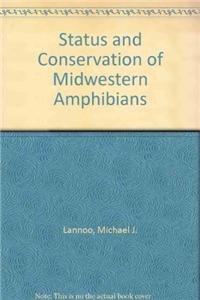 status and conservation of midwestern amphibians 1st edition michael j lannoo 0877456313, 978-0877456315