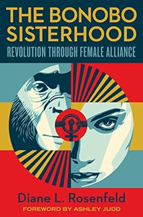 the bonobo sisterhood revolution through female alliance 1st edition diane rosenfeld 0063085070,