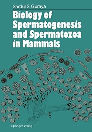 biology of spermatogenesis and spermatozoa in mammals 1st edition sardul s s guraya 3642716407, 978-3642716409