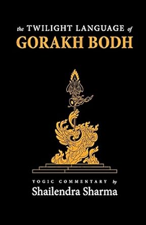 the twilight language of gorakh bodh 1st edition shailendra sharma 1548017736, 978-1548017736