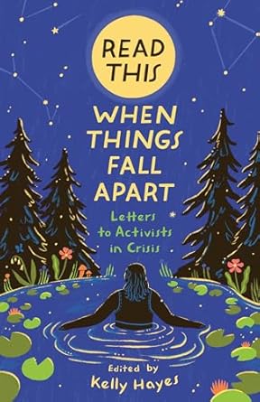 read this when things fall apart letters to activists in crisis 1st edition kelly hayes 1849355843,