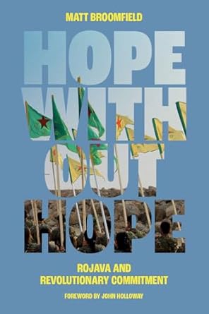 hope without hope rojava and revolutionary commitment 1st edition matt broomfield ,john holloway 1849355665,