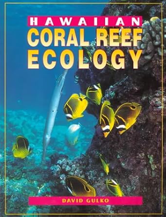 hawaiian coral reef ecology 1st edition david gulko 1566472342, 978-1566472340