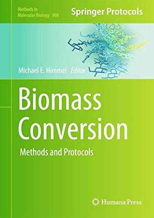 biomass conversion methods and protocols 1st edition michael e himmel 1617799556, 978-1617799556