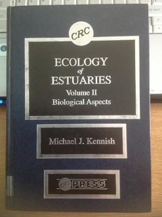 ecology of estuaries volume 2 biological aspects 1st edition michael j kennish 0849358930, 978-0849358937