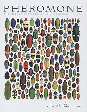 pheromone the insect artwork of christopher marley 1st edition christopher marley 0764946196, 978-0764946196