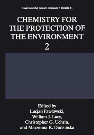 chemistry for the protection of the environment 2 1st edition lucjan pawlowski ,w j lacy ,c g uchrin