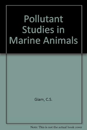 pollutant studies in marine animals 1st edition c s giam 0849354072, 978-0849354076