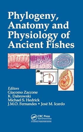phylogeny anatomy and physiology of ancient fishes 1st edition giacomo zaccone ,konrad dabrowski ,michael s