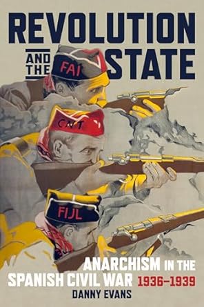 revolution and the state anarchism in the spanish civil war 1936 1939 1st edition danny evans 1849353654,