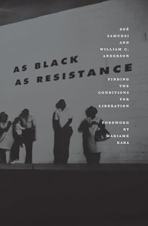 as black as resistance finding the conditions for liberation 1st edition william c anderson ,zoe samudzi