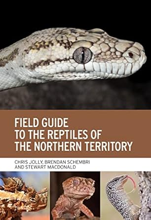 field guide to the reptiles of the northern territory 1st edition chris jolly ,brendan schembri ,stewart l