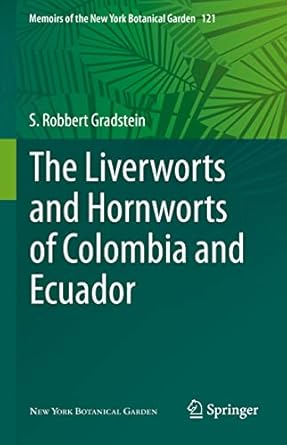 the liverworts and hornworts of colombia and ecuador 1st edition s robbert gradstein 3030494497,