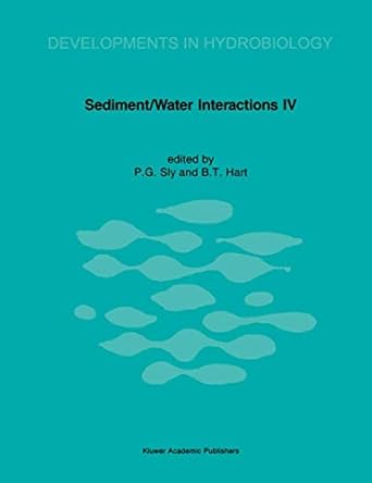 sediment/water interactions proceedings of the fourth international symposium 1st edition p g sly ,b t hart