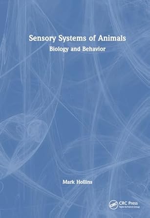 sensory systems of animals biology and behavior 1st edition mark hollins 1032423315, 978-1032423319