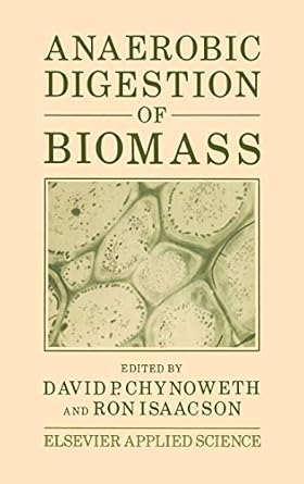 anaerobic digestion of biomass 1st edition d p chynoweth ,isaacson 1851660690, 978-1851660698