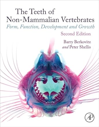 the teeth of non mammalian vertebrates form function development and growth 1st edition barry berkovitz bds