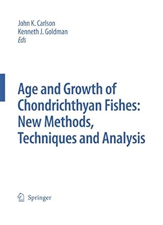 special issue age and growth of chondrichthyan fishes new methods techniques and analysis 1st edition john k