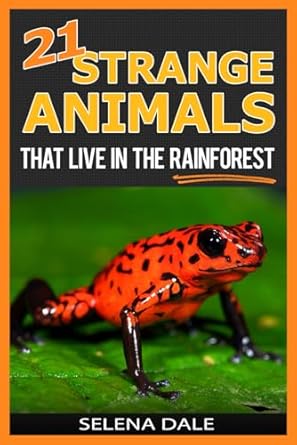 21 strange animals that live in the rainforest extraordinary animal photos and facinating fun facts for kids