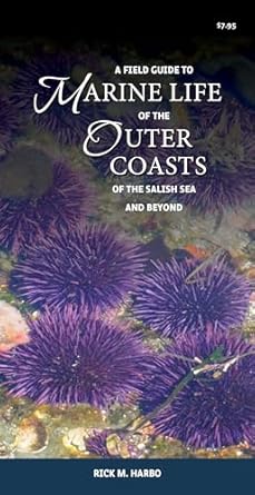 a field guide to marine life of the outer coasts of the salish sea and beyond 1st edition rick m harbo
