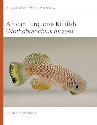 african turquoise killifish a laboratory manual 1st edition anne brunet 1621824608, 978-1621824602