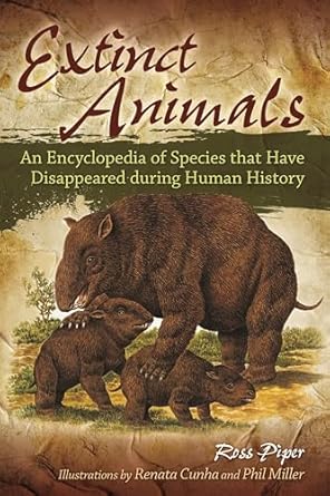 extinct animals an encyclopedia of species that have disappeared during human history 1st edition ross piper