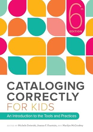 cataloging correctly for kids 1st edition michele zwierski ,marilyn mccroskey ,joanna f fountain 0838918719,