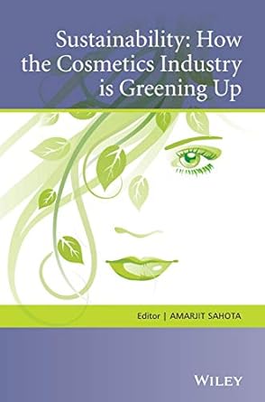 sustainability how the cosmetics industry is greening up 1st edition amarjit sahota 1119945542, 978-1119945543