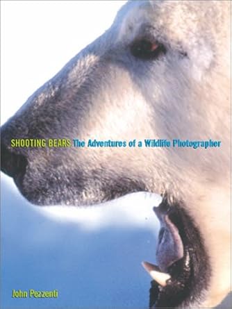 shooting bears the adventures of a wildlife photographer 1st edition john pezzenti 0847823784, 978-0847823789