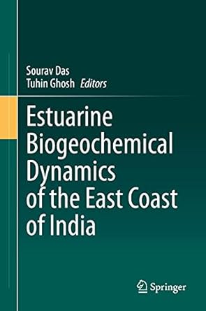estuarine biogeochemical dynamics of the east coast of india 1st edition sourav das ,tuhin ghosh 3030689794,