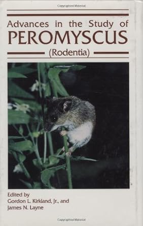 advances in the study of peromyscus 1st edition gordon l kirkland jr ,n james layne 0896721701, 978-0896721708