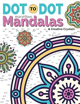 dot to dot marvellous mandalas and creative crystals intricate anti stress designs to complete and colour 1st