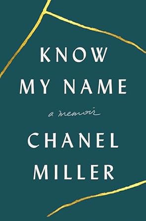 know my name a memoir 1st edition chanel miller 073522370x, 978-0735223707