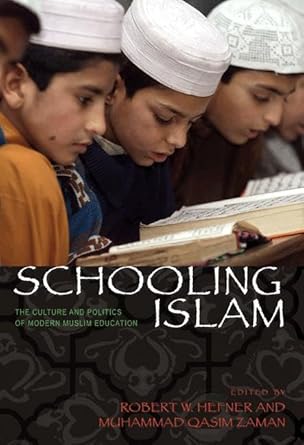 schooling islam the culture and politics of modern muslim education 1st edition robert w hefner ,muhammad