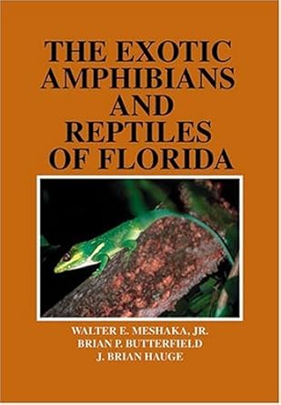 the exotic amphibians and reptiles of florida 1st edition walter e meshaka ,brian p butterfield ,j brian