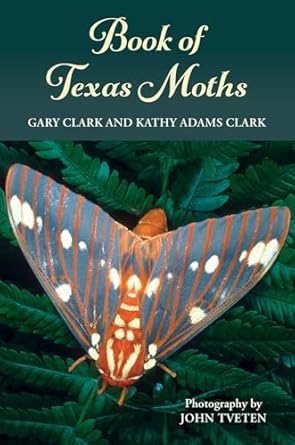 book of texas moths 1st edition gary clark ,kathy adams clark ,john l tveten 1648432360, 978-1648432361